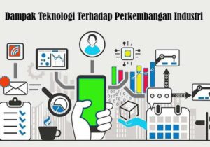 dampak teknologi terhadap perkembangan industri