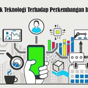 dampak teknologi terhadap perkembangan industri