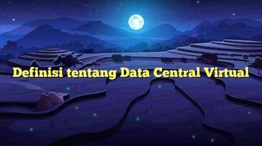 Definisi tentang Data Central Virtual