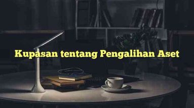 Kupasan tentang Pengalihan Aset