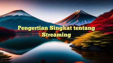 Pengertian Singkat tentang Streaming