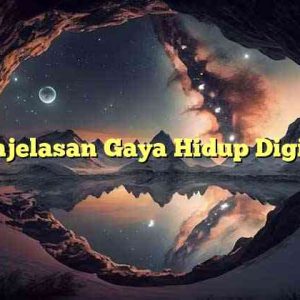 Penjelasan Gaya Hidup Digital