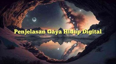 Penjelasan Gaya Hidup Digital